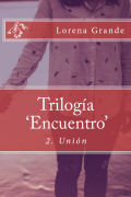 Trilogía 'Encuentro' 2. Unión